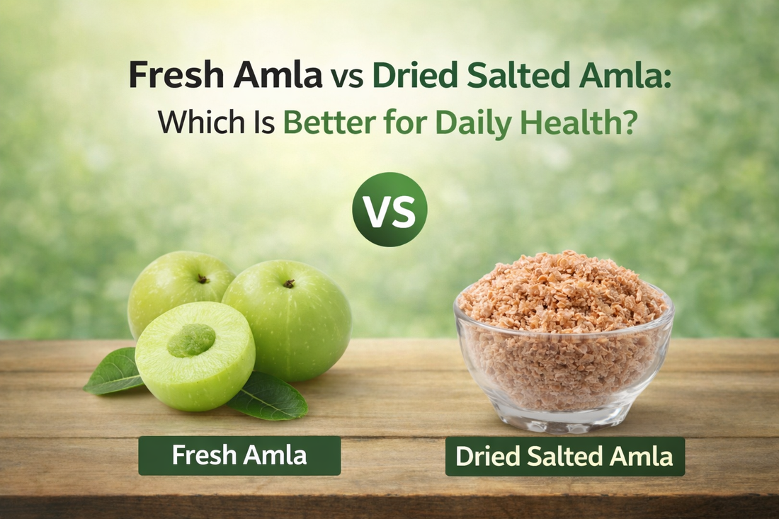 Fresh Amla vs Dried Salted Amla: Which Is Better for Daily Health?